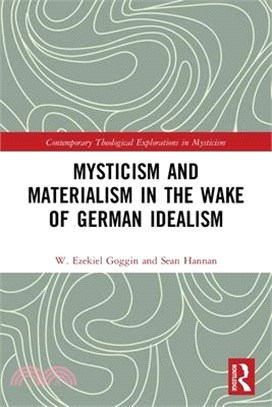 Mysticism and Materialism in the Wake of German Idealism