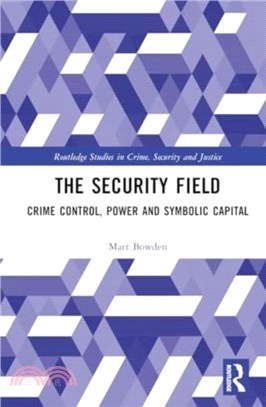 The Security Field：Crime Control, Power and Symbolic Capital