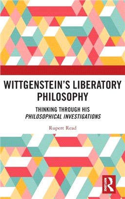 Wittgenstein's Liberatory Philosophy：Thinking through his Philosophical Investigations