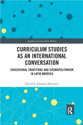 Curriculum Studies as an International Conversation：Educational Traditions and Cosmopolitanism in Latin America