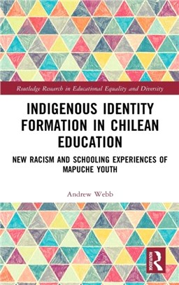 Indigenous Identity Formation in Chilean Education：New Racism and Schooling Experiences of Mapuche Youth