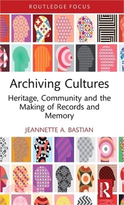 Archiving Cultures: Heritage, Community and the Making of Records and Memory