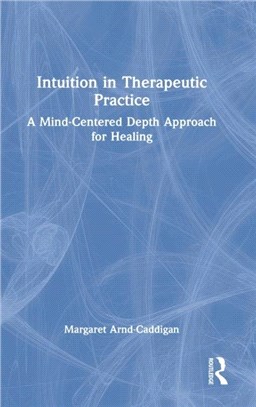 Intuition in Therapeutic Practice：A Mind-Centered Depth Approach for Healing