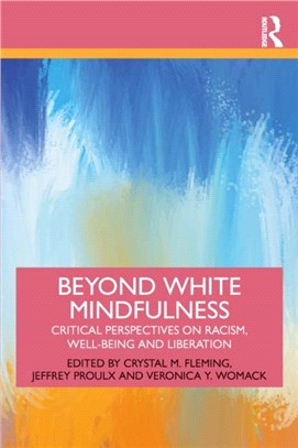 Beyond White Mindfulness：Critical Perspectives on Racism, Well-being and Liberation