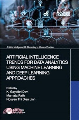 Artificial Intelligence Trends for Data Analytics Using Machine Learning and Deep Learning Approaches