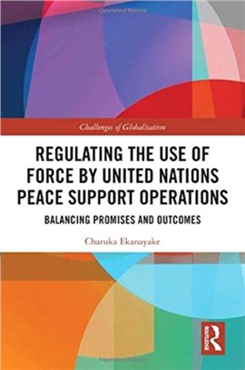 Regulating the Use of Force by United Nations Peace Support Operations：Balancing Promises and Outcomes