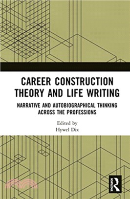 Career Construction Theory and Life Writing：Narrative and Autobiographical Thinking Across the Professions