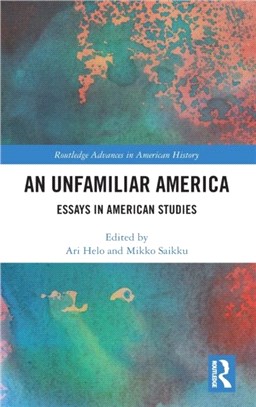 An Unfamiliar America：Essays in American Studies