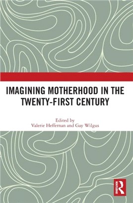 Imagining Motherhood in the Twenty-First Century