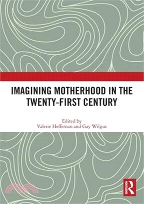 Imagining Motherhood in the Twenty-First Century