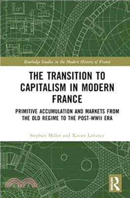 The Transition to Capitalism in Modern France：Primitive Accumulation and Markets from the Old Regime to the post-WWII Era