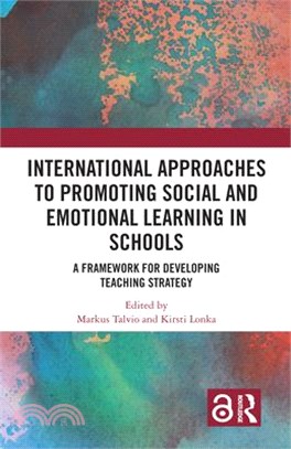 International approaches to promoting social and emotional learning in schools : a framework for developing teaching strategy /
