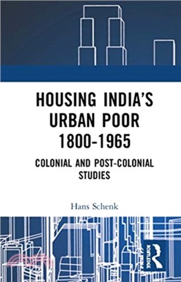 Housing India's Urban Poor 1800-1965：Colonial and Post-colonial Studies