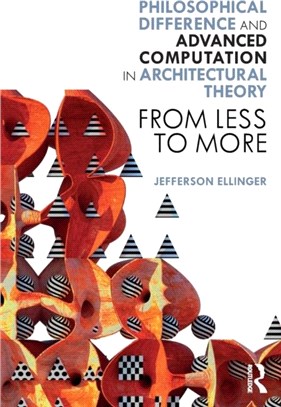 Philosophical Difference and Advanced Computation in Architectural Theory：From Less to More