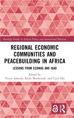 Regional Economic Communities and Peacebuilding in Africa：Lessons from ECOWAS and IGAD