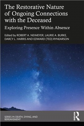 The Restorative Nature of Ongoing Connections with the Deceased：Exploring Presence Within Absence