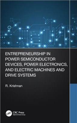 Entrepreneurship in Power Semiconductor Devices, Power Electronics and Electric Machines and Drive Systems