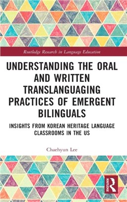 Understanding the Oral and Written Translanguaging Practices of Emergent Bilinguals：Insights from Korean Heritage Language Classrooms in the US