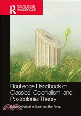 The Routledge Handbook of Classics, Colonialism, and Postcolonial Theory
