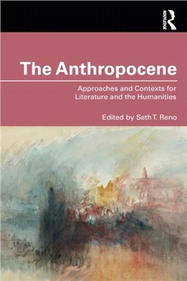 The Anthropocene：Approaches and Contexts for Literature and the Humanities