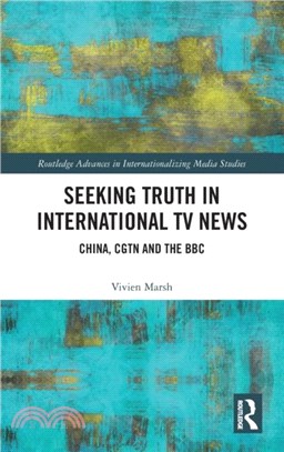 Seeking Truth in International TV News：China, CGTN and the BBC