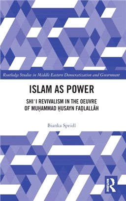Islam as Power：Shi'i Revivalism in the Oeuvre of Muhammad Husayn Fadlallah