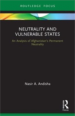 Neutrality and Vulnerable States: An Analysis of Afghanistan's Permanent Neutrality