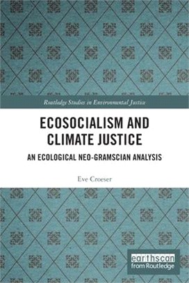 Ecosocialism and climate justice : an ecological neo-Gramscian analysis /