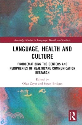 Language, Health and Culture：Problematizing the Centers and Peripheries of Healthcare Communication Research