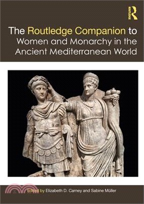 The Routledge Companion to Women and Monarchy in the Ancient Mediterranean World