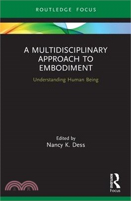 A Multidisciplinary Approach to Embodiment: Understanding Human Being