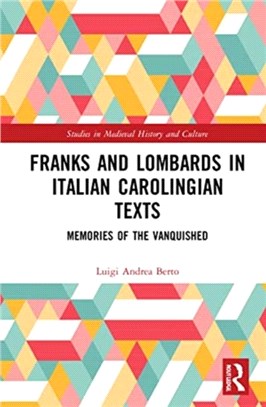 Franks and Lombards in Italian Carolingian Texts：Memories of the Vanquished