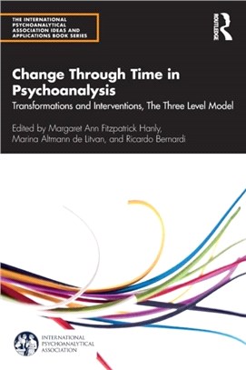 Change Through Time in Psychoanalysis：Transformations and Interventions, The Three Level Model