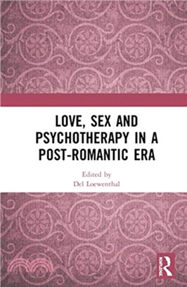 Love, Sex and Psychotherapy in a Post-Romantic Era