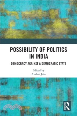 Possibility of Politics in India：Democracy Against a Democratic State