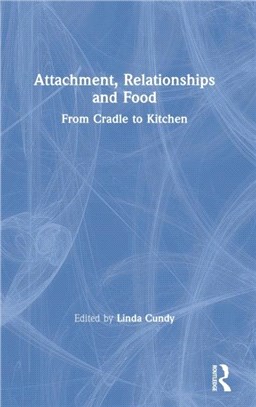 Attachment, Relationships and Food：From Cradle to Kitchen