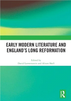 Early Modern Literature and England's Long Reformation