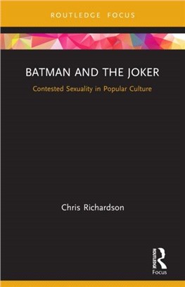 Batman and the Joker：Contested Sexuality in Popular Culture