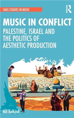 Music in Conflict：Palestine, Israel and the Politics of Aesthetic Production