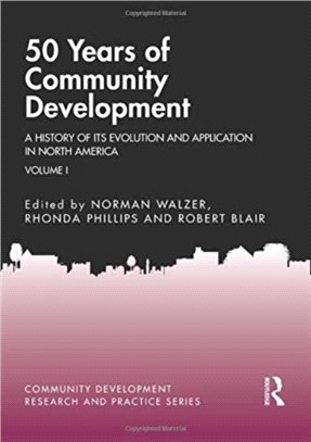 50 Years of Community Development Vol I：A History of its Evolution and Application in North America