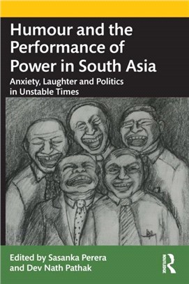 Humour and the Performance of Power in South Asia：Anxiety, Laughter and Politics in Unstable Times