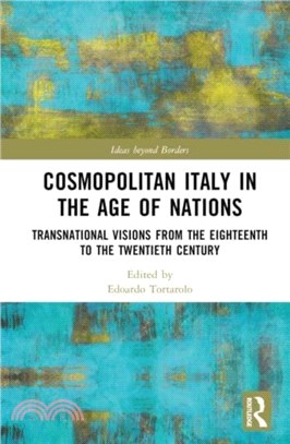 Cosmopolitan Italy in the Age of Nations：Transnational Visions from the Eighteenth to the Twentieth Century