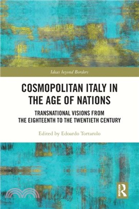 Cosmopolitan Italy in the Age of Nations：Transnational Visions from the Eighteenth to the Twentieth Century