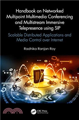 Handbook on Networked Multipoint Multimedia Conferencing and Multistream Immersive Telepresence using SIP：Scalable Distributed Applications and Media Control over Internet