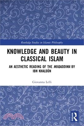 Knowledge and Beauty in Classical Islam: An Aesthetic Reading of the Muqaddima by Ibn Khaldūn