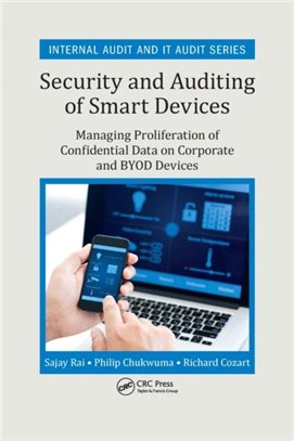 Security and Auditing of Smart Devices：Managing Proliferation of Confidential Data on Corporate and BYOD Devices