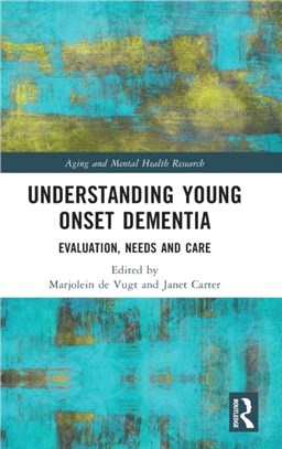 Understanding Young Onset Dementia：Evaluation, Needs and Care