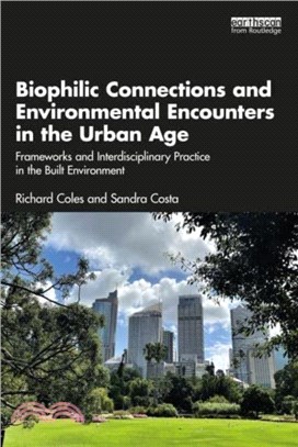 Biophilic Connections and Environmental Encounters in the Urban Age：Frameworks and Interdisciplinary Practice in the Built Environment