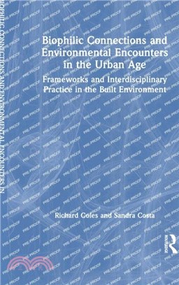 Biophilic Connections and Environmental Encounters in the Urban Age：Frameworks and Interdisciplinary Practice in the Built Environment