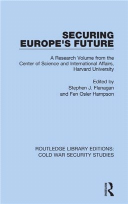 Securing Europe's Future：A Research Volume from the Center of Science and International Affairs, Harvard University